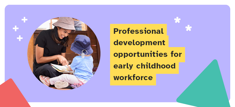 Image of an educator and child reading a book with the text 'Professional development opportunities for early childhood workforce'