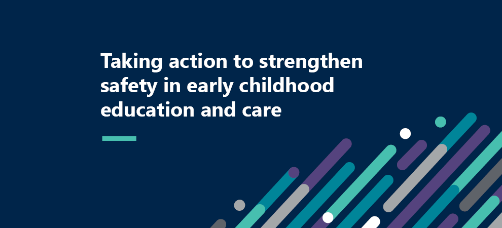 banner image with text "Taking action to strengthen safety in early childhood education and care"