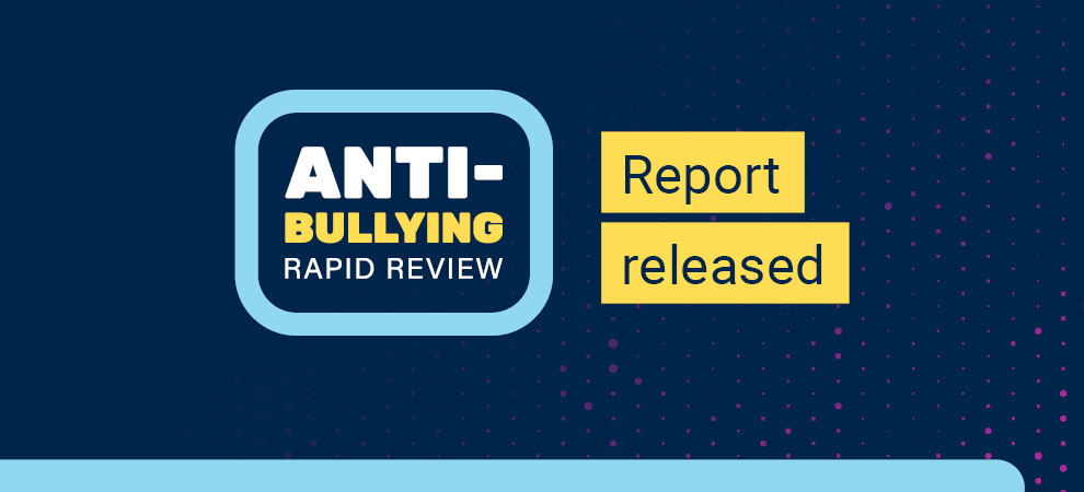 Anti-Bullying Rapid Review Report released