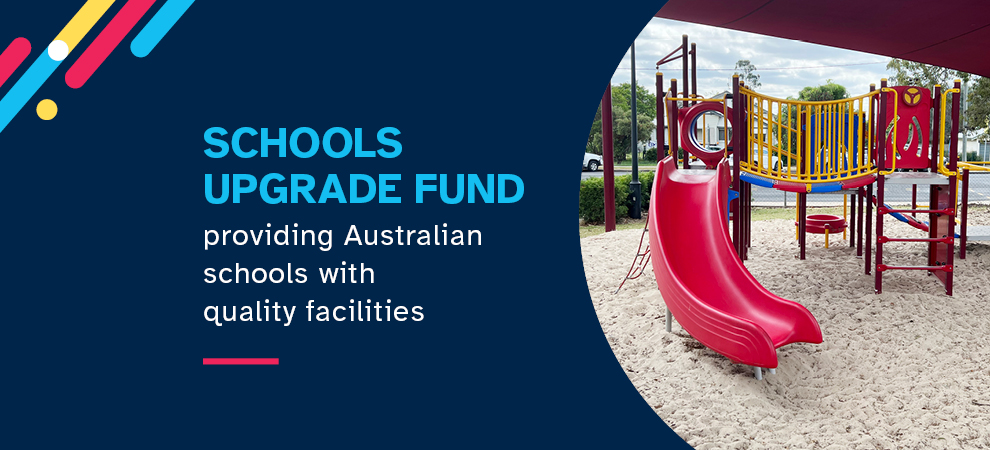Schools Upgrade Fund providing Australian schools with quality facilities
