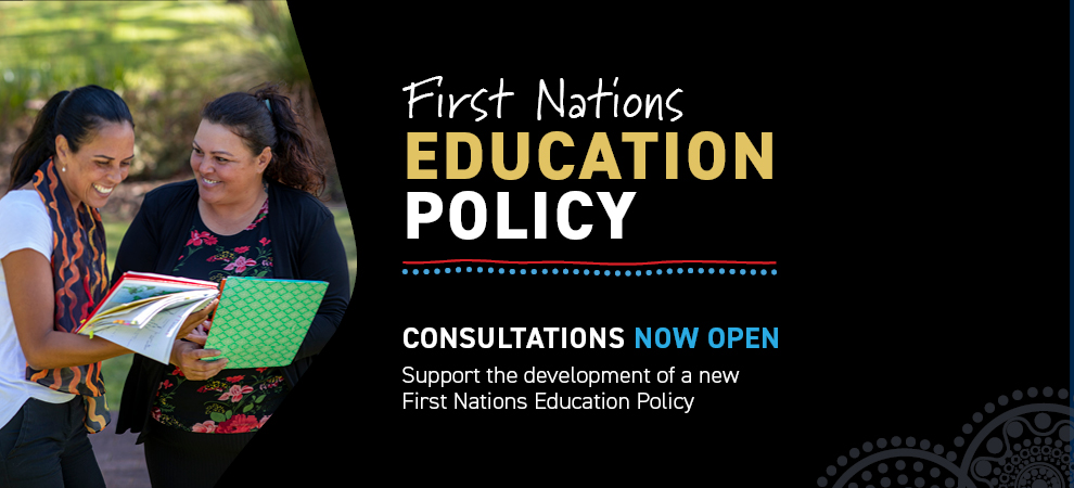 First Nations Education Policy. Consultations now open. Support the development of a new First Nations Education Policy