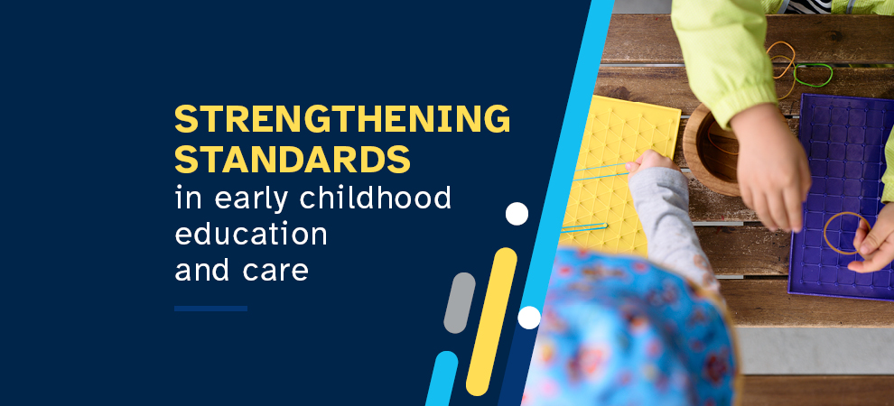 Strengthening Standards in Early childhood education and care