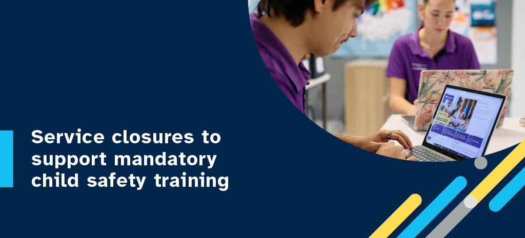 banner image with text "Service closures to support mandatory child safety training"