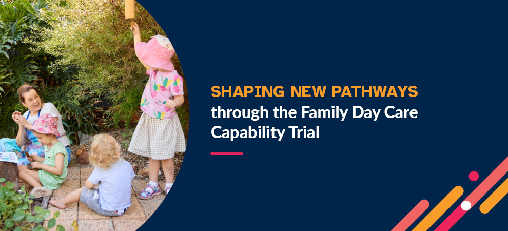 Shaping new pathways through the Family Day Care Capability Trial