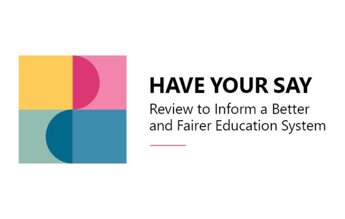 Four colourful boxes stacked in a two by two grid, Includes the words: Have your say: Review to Inform a Better and Fairer Education System.