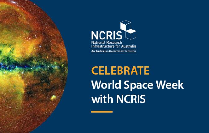 A photo of a galaxy with words: National Collaborative Research Infrastructure Strategy (NCRIS). National Research Infrastructure for Australia. An Australian Government initiative. Celebrate World Space Week with NCRIS.