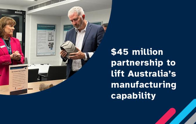 $45 million partnership to lift Australia's manufacturing capability