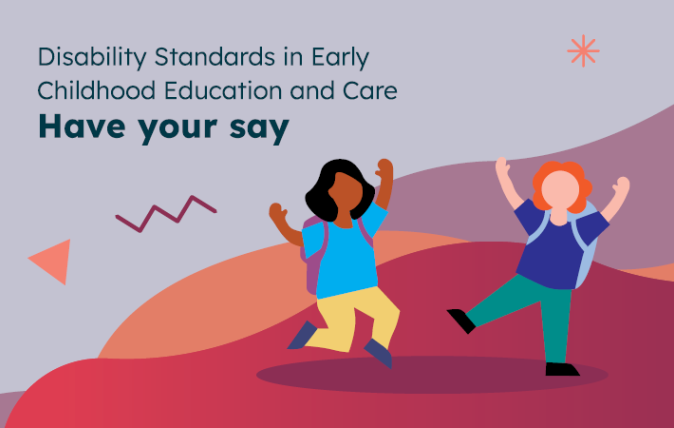 Disability Standards in Early Childhood Education and Care Have your say