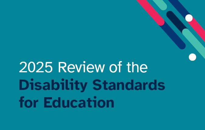 The 2025 Review of the Disability Standards for Education is now open for submissions