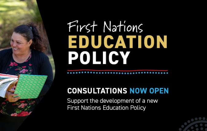 First Nations Education Policy. Consultations now open. Support the development of a new First Nations Education Policy