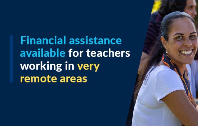 Financial assistance available for teachers working in very remote areas
