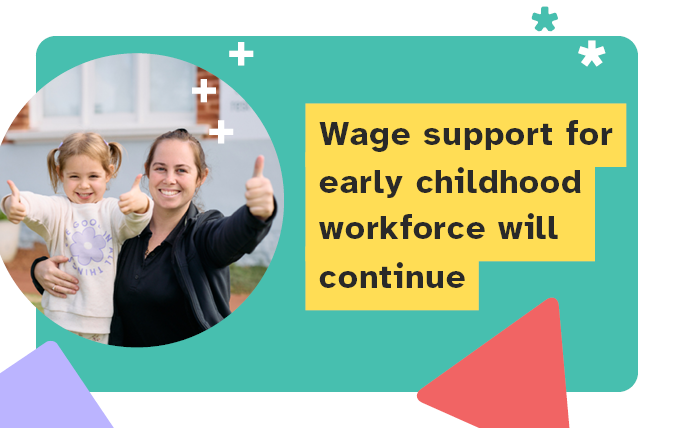 Wage support for early childhood workforce will continue