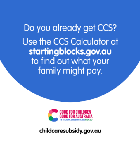 Do you already get CCS? Use the CCS Calculator at startingblocks.gov.au to find out what your family might pay