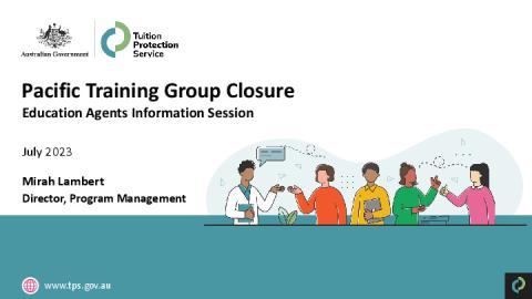 Pacific Training Group Closure - Education Agents Information Session Slides.pdf
