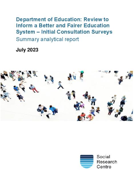 Review to Inform a Better and Fairer Education System – Initial Consultation Surveys - Summary Report.pdf